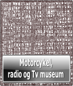 Motorcykel, 
radio og Tv museum